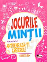 Jocurile mintii. Antreneaza-ti creierul! Varsta 5+