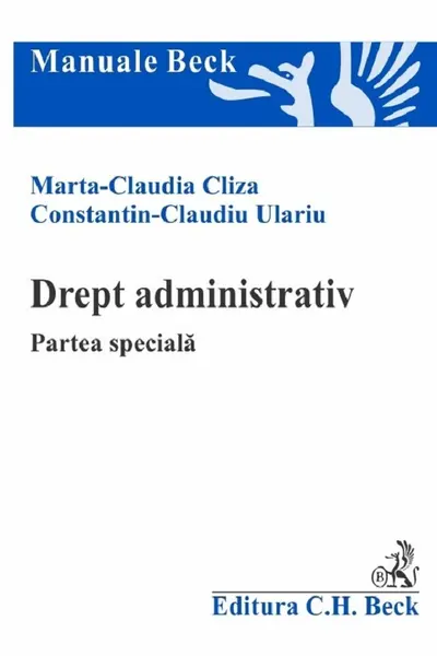 Drept administrativ. Partea speciala - Marta Claudia Cliza, Constantin Claudiu Ulariu