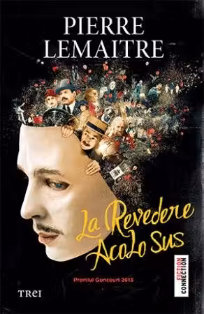 La revedere acolo sus - Pierre Lemaitre. Traducere de Tristana Ir