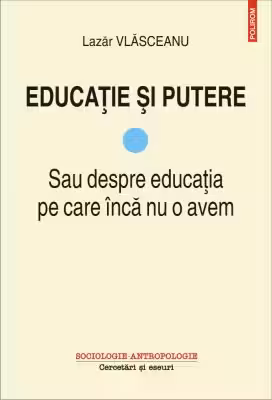 Educatie si putere. Sau despre educatia pe care inca nu o avem