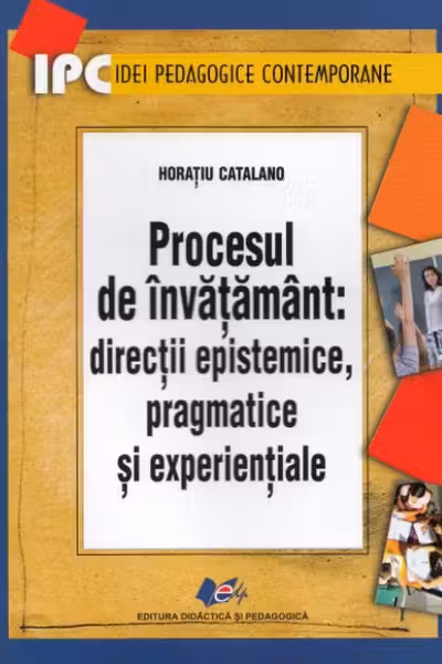 Procesul de învățământ: direcții epistemice, pragmatice și experiențiale