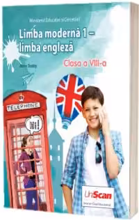 Limba moderna 1. Manual de limba engleza, pentru clasa a 8-a