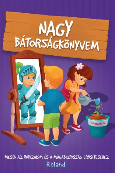 Nagy bátorságkönyvem. Marea carte despre curaj