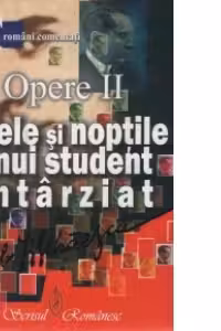 Opere II. Zilele si noptile unui student intarziat