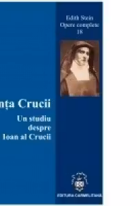 Stiinta Crucii. Un studiu despre Ioan al Crucii (Vol. 18 din Operele complete)