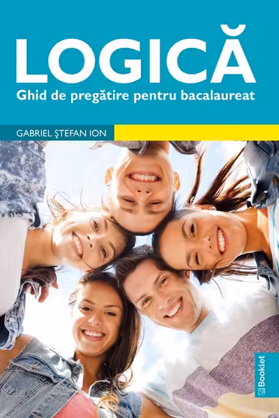 Logică. Ghid de pregătire pentru Bacalaureat