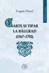 Carte si tipar la Balgrad 1567-1702