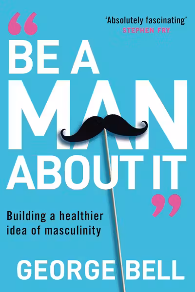 Be A Man About It