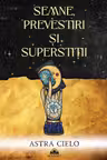 Semne, prevestiri și superstiții