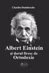 Albert Einstein si dorul firesc de Ortodoxie
