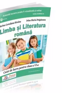 Limba si literatura romana. Caiet de lucru pentru clasa a VI-a
