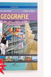 Caietul elevului. Geografie clasa a 12-a Romania. Europa. Uniunea Europeana. Probleme fundamentale