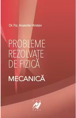 Fizica- Probleme rezolvate de Mecanica