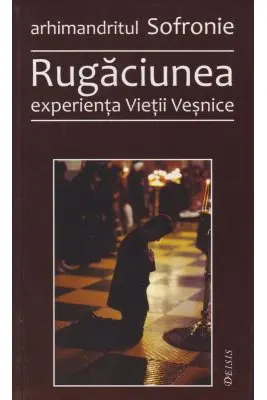 Rugaciunea, experienta Vietii Vesnice