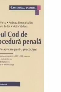 Noul Cod de procedura penala. Ghid de aplicare pentru practicieni