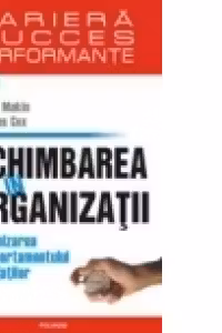 Schimbarea in organizatii. Optimizarea comportamentului angajatilor