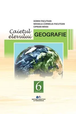 Geografie. Caietul elevului pentru clasa a 6-a