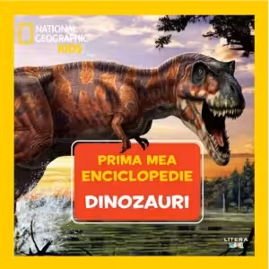 National Geographic. Prima mea enciclopedie. DINOZAURI.