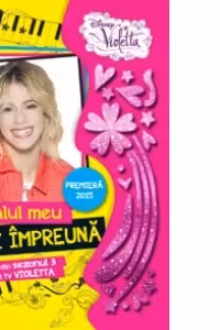 Violetta - Jurnalul meu. 3 ani impreuna