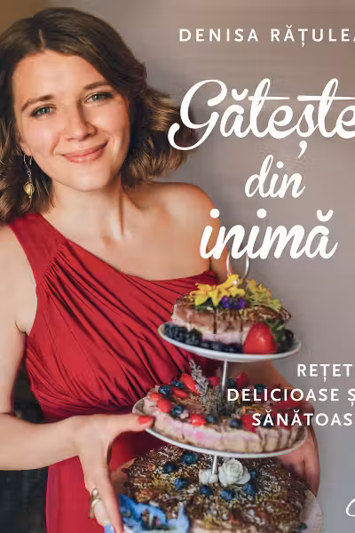 Gateste din inima retete delicioase si sanatoase