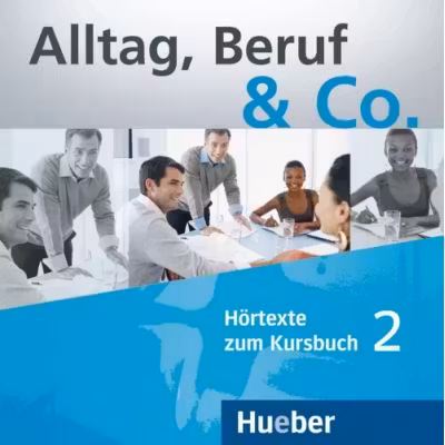 Alltag, Beruf & Co. 2. 2 Audio-CDs zum Kursbuch