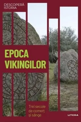 DESCOPERA ISTORIA. EPOCA VIKINGILOR