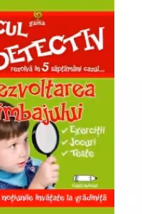 Micul detectiv - Dezvoltarea limbajului (4-6 ani)