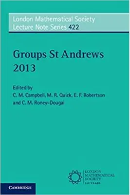 Groups St Andrews 2013 - C. M. Campbell, M. R. Quick, E. F. Robertson, C. M. Roney-Dougal