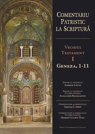 Comentariu patristic la Scriptură. Vechiul Testament Vol.1: Geneza, 1-11