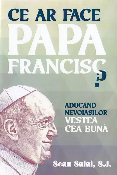 Ce ar face Papa Francisc?