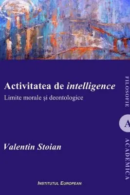Activitatea de intelligence. Limite morale si deontologice