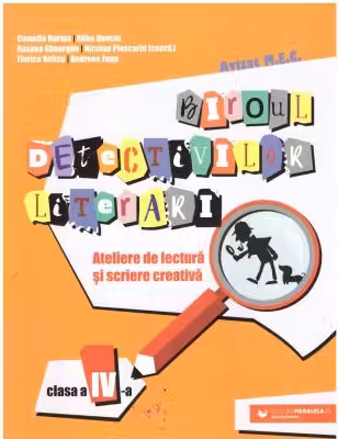 Biroul detectivilor literari. Ateliere de lectura si scriere creativa. Clasa a 4-a