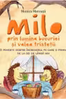 Milo prin lumina bucuriei si valea tristetii