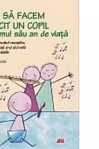 CUM SA FACEM FERICIT UN COPIL IN PRIMUL SAU AN DE VIATA