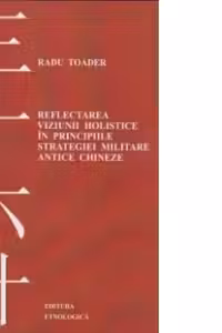 Reflectarea viziunii holistice in principiile strategiei militare antice chineze