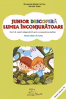 Junior descoperă lumea înconjurătoare. 5-6 ani. Grupa mare
