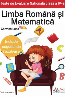 Teste de Evaluare Nationala clasa a 4-a. Limba Romana si Matematica