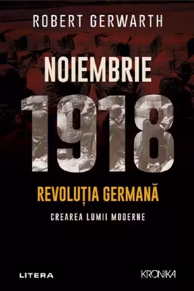 Noiembrie 1918 - Revolutia germana, crearea lumii moderne