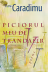 PICIORUL MEU DE TRANDAFIR. Clara Caradimu