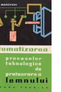 Automatizarea proceselor tehnologice de prelucrarea lemnului
