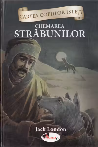 Cartea copiilor isteti. Chemarea strabunilor. Repovestire dupa Jack London