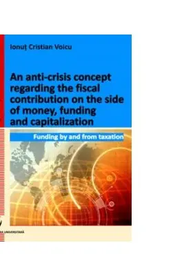 An anti-crisis concept regarding the fiscal contribution on the side of money, funding and capitalization
