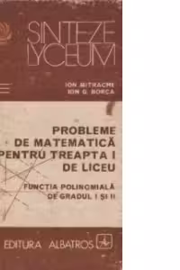 Probleme de matematica pentru treapta I de liceu - Functia polinomiala de gradul I si II