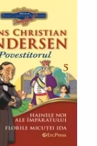 Cele mai frumoase povesti - carte ilustrata + DVD, nr.5 - Hainele cele noi ale imparatului. Florile micutei Ida