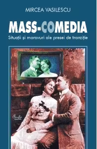 Mass-comedia. Situatii si moravuri ale presei de tranzitie