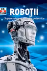Robotii, supercreiere si ajutoare puternice