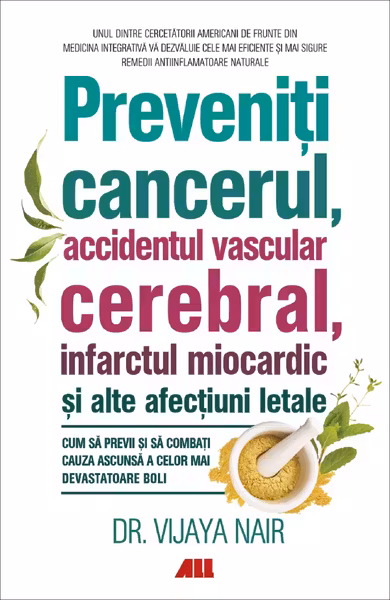 Preveniti cancerul accidentul vascular cerebral infarctul miocardic si alte afectiuni letale