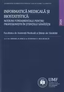 Informatica medicala si biostatistica. Notiuni fundamentale pentru profesionistii in stiintele sanatatii