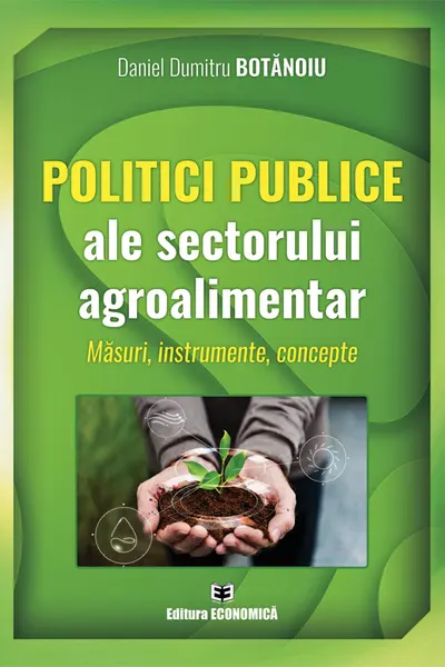 Politici publice ale sectorului agroalimentar. Masuri, instrumente, concepte