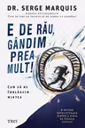 E de rau gandim prea mult